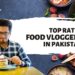 10 Top Food Vloggers in Pakistan - Localwriterpk