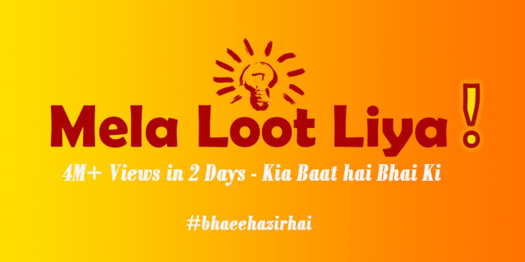 Bhai Hazir Hai, Mela Loot Lia