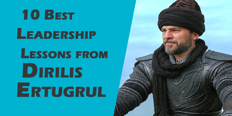 10 best leadership lessons from ertugrul