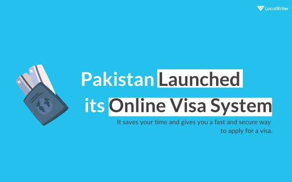 Pakistan Launched Its Online Visa System - LocalWriter PK