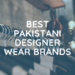 Best pakistani Designer Wear Brands in 2021