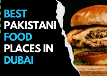 Best Pakistani Food Places in Dubai
