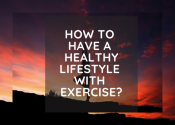 How to have a healthy lifestyle with exercise