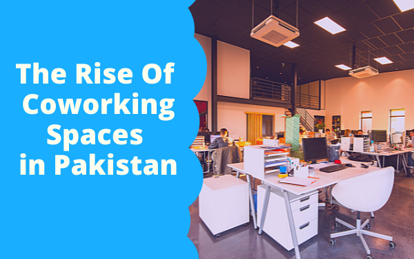 The Rise of Coworking spaces in Pakistan During the Pandemic