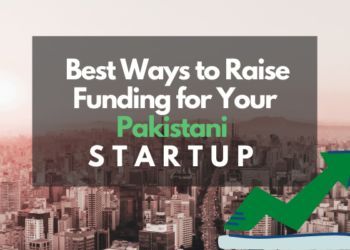 7 Ways for Your Startup to Raise Funding in Pakistan in 2021