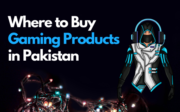 Where to buy gaming products in Pakistan