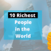 10 Richest People in the World
