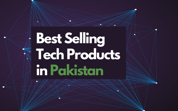 Best Selling Tech Products in Pakistan
