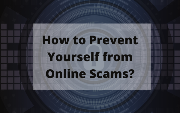 How to Prevent Yourself from Online Scams