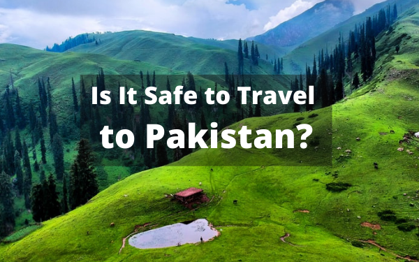 Is It Safe to Travel to Pakistan?