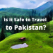 Is It Safe to Travel to Pakistan?