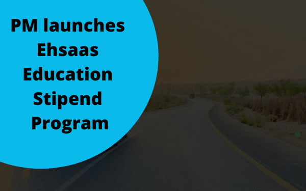 PM Lauches Ehsaas School Stipend Program