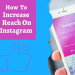 How to increase reach on Instagram