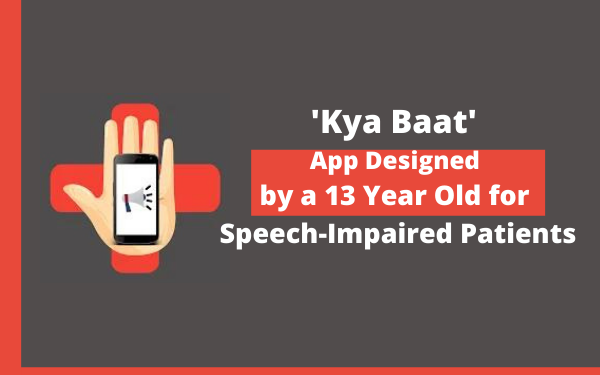 Kya Baat – An App Designed by a 13 Year Old to Make Communication Easy for Disabled People