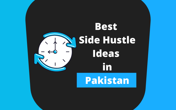 Best Side Hustle Ideas in Pakistan