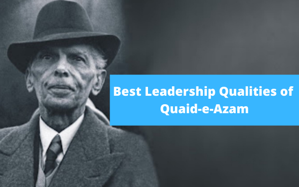 Best Leadership Qualities of Quaid-e-Azam for youth to follow-LocalWriterPK