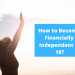 How to become financially independent at 18-LocalWriterPK