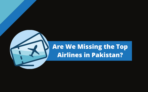 Top Airlines in Pakistan Left for People to Rely