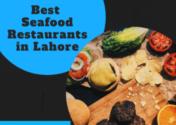 Best Seafood Restaurants in Lahore - LocalWriterPK