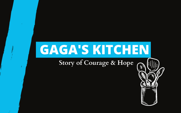 Gaga's Kitchen - Story of Courage and Hope