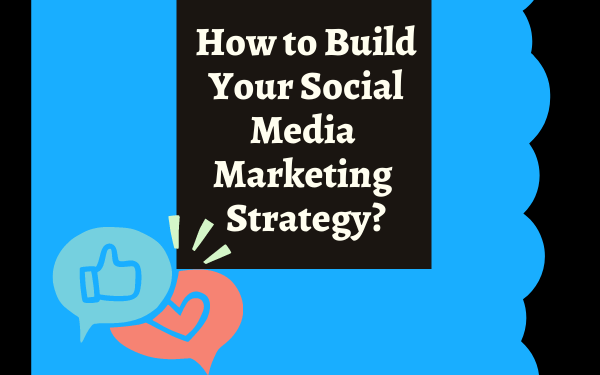 How to Build Your Social Media Marketing Strategy for 2022-Localwriterpk
