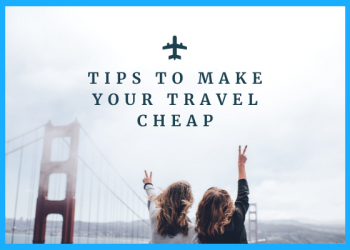 12 Best Tips for Cheap Travelling - Localwriterpk