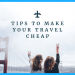 12 Best Tips for Cheap Travelling - Localwriterpk