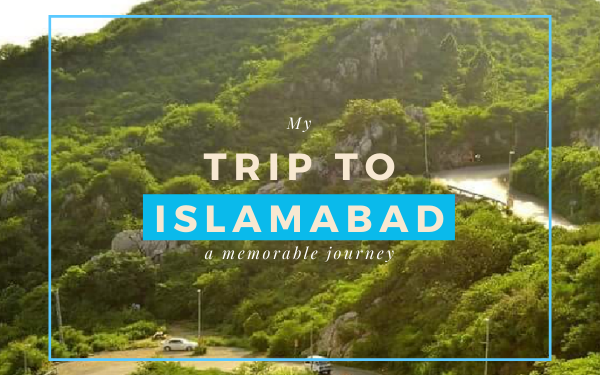 My 2 Days Road Trip to Islamabad - Travel Diaries Unveiled-Localwriterpk