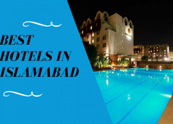 Top 5 Hotels in Islamabad For Travelling Geeks-LocalWriterPK