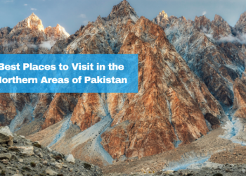 Top 6 Places in Northern Areas Of Pakistan - Localwriterpk