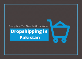 Everything You Need to Know About Dropshipping in Pakistan - Localwriterpk