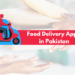 Best Food Delivery Apps in Pakistan - Localwriterpk