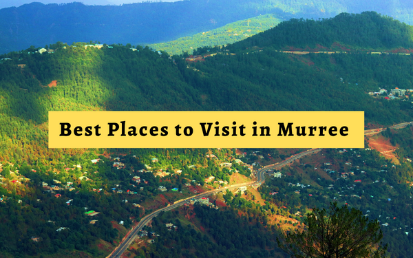 Best Places to Visit in Muree Pakistan - Localwriterpk