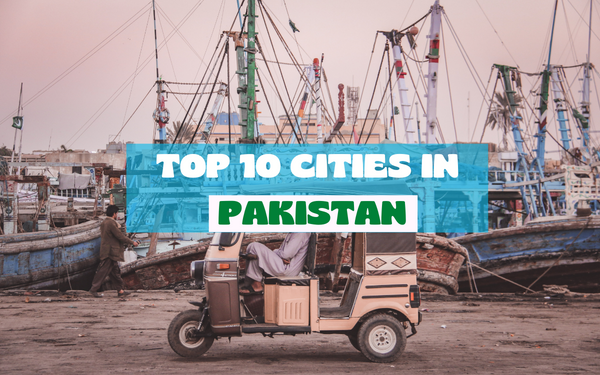 Top 10 Cities in Pakistan - Localwriterpk