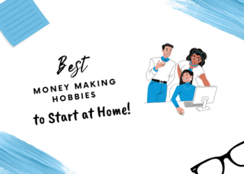 Best Money-Making Hobbies to Start at Home - Localwriterpk