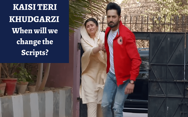 Kaisi Teri Khudgarzi - Drama Review