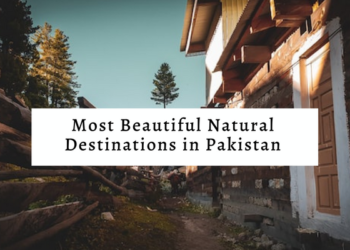 10 Most Beautiful Natural Destinations of Pakistan - Localwriterpk