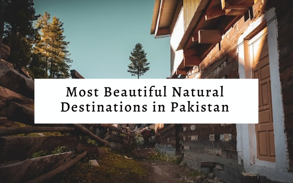 10 Most Beautiful Natural Destinations of Pakistan - Localwriterpk