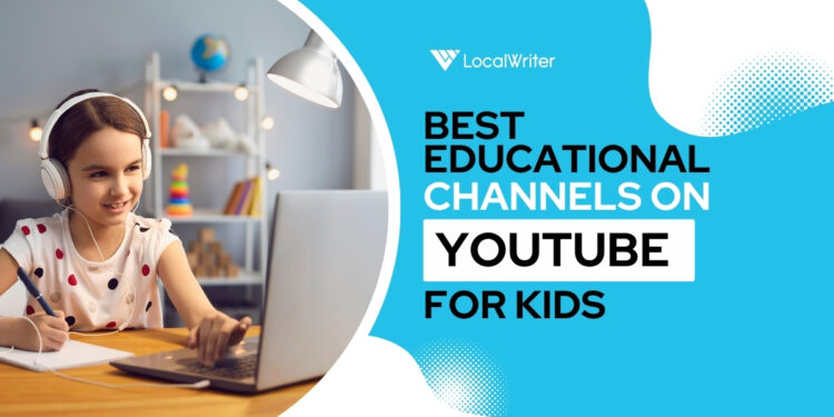 Best Educational Channels On YouTube for Kids - Localwriterpk