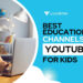 Best Educational Channels On YouTube for Kids - Localwriterpk
