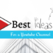 Best Ideas to Start a Youtube Channel - Localwriterpk