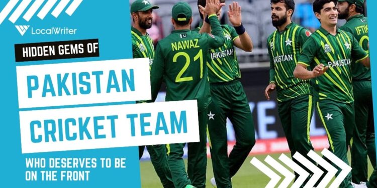 Hidden Gems of Pakistan Cricket Team Who Deserves to be on the Front - Localwriterpk