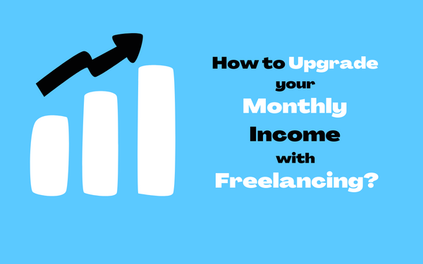 How to Upgrade your Monthly Income with Freelancing - localwriterpk
