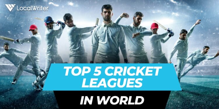 top-5-cricket-leagues-in-the-world-localwriter-pk