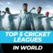 Top 5 Cricket Leagues in the World - Localwriter