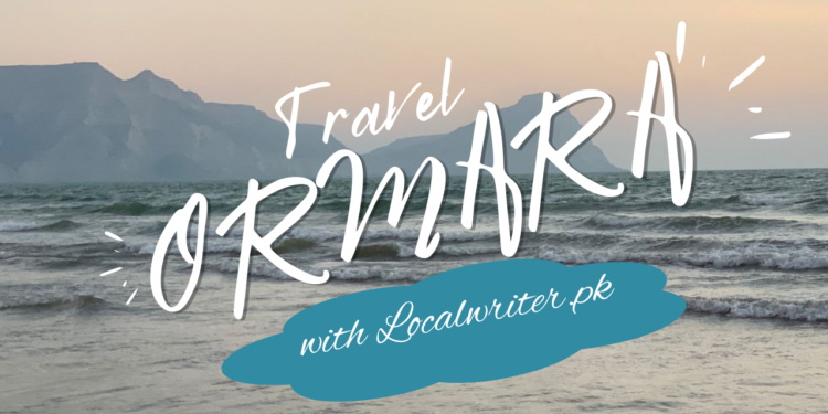 Travel Ormara with Localwriterpk